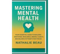 Mastering Mental Health: Tools and Insights for Emotional Wellbeing