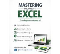 Mastering Microsoft Excel - Basic to Advanced Practical Guide for Job & Office Work |: Excel Guide with 250+ Shortcuts, 90+ Formulas & 150+ Interview Questions