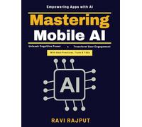 Mastering Mobile AI: AI-Integrated Mobile Development | AI Governance Compliance | AI-Driven User Experience | Future of Mobile AI | AI-Powered User Interfaces | Innovative AI in Mobile