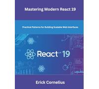 Mastering Modern React 19: Practical Patterns for Building Scalable Web Interfaces