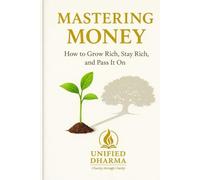 Mastering Money: How to Grow Rich, Stay Rich, and Pass It On (The 21 Books of the 21st Century: A book series to Understand yourself, society, and the future - with Clarity and Purpose)