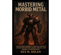 Mastering Morbid Metal: The Ultimate Combat & Strategy Guide to Character Shifting, Biomes, Builds, and Roguelite Progression