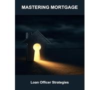 Mastering Mortgage: Loan Officer Strategies
