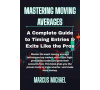 Mastering Moving Averages: A Complete Guide to Timing Entries & Exits Like the Pros