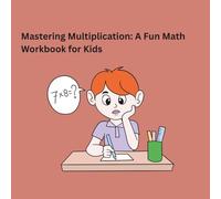 Mastering Multiplication: A Fun Math Workbook for Kids