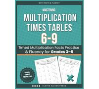 Mastering Multiplication Times Tables 6-9: Timed Multiplication Facts Practice & Fluency for Grades 3-5 (Math Facts & Fluency Series)