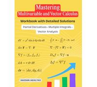Mastering Multivariable and Vector Calculus: Partial Derivatives • Multiple Integrals • Vector Analysis - Workbook with Detailed Solutions