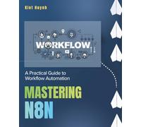 Mastering n8n: A Practical Guide to Workflow Automation