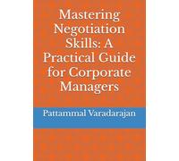Mastering Negotiation Skills: A Practical Guide for Corporate Managers: 5 (Essentials of Entrepreneurial Skills)