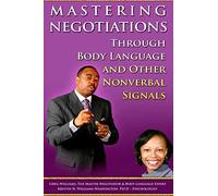 Mastering Negotiations Through Body Language & Other Nonverbal Signals