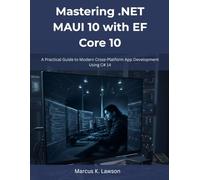 Mastering .NET MAUI 10 with EF Core 10: A Practical Guide to Modern Cross-Platform App Development Using C# 14 (The Future-Ready Programmer Series)