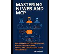 Mastering NLWeb and MCP: Build Serverless Conversational AI with Context-Aware Workflows and Scalable Agent Integrations