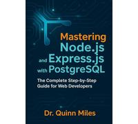 Mastering Node.js and Express.js with PostgreSQL: The Complete Step-by-Step Guide for Web Developers