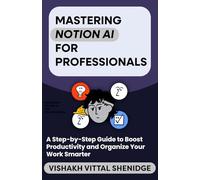 Mastering Notion AI for Beginners: A Step-by-Step Guide to Boost Productivity and Organize Your Work Smarter