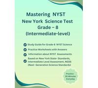 Mastering NYST New York Science Test Grade 8(Intermediate Level), Complete Prep Guide, Review Notes(Physical Science, Life Science, Earth-Space ... Response Questions