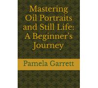 Mastering Oil Portraits and Still Life: A Beginner's Journey