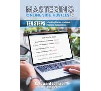 Mastering Online Side Hustles: Ten Steps to Getting Started to Achieve Financial Independence