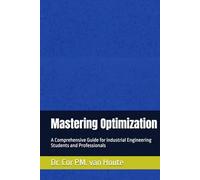 Mastering Optimization: A Comprehensive Guide for Industrial Engineering Students and Professionals