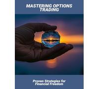 Mastering Options Trading: Proven Strategies For Financial Freedom