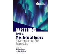 Mastering Oral & Maxillofacial Surgery: A Comprehensive SBA Exam Guide