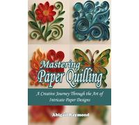 Mastering Paper Quilling: A Creative Journey Through the Art of Intricate Paper Designs