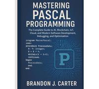 Mastering Pascal Programming: The Complete Guide to AI, Blockchain, IoT, Cloud, and Modern Software Development (Claireson Tech)