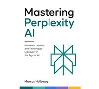 Mastering Perplexity AI: Research, Search, and Knowledge Discovery in the Age of AI