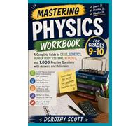Mastering Physics Workbook for Grades 9-10: A Complete Guide to Cells, Genetics, Human Body Systems, Ecology, and 1,000 Practice Questions with Answers and Rationales
