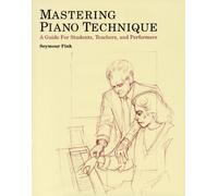 Mastering piano technique livre sur la musique: A Guide for Students, Teachers and Performers (Amadeus)