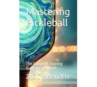 Mastering Pickleball: The Complete Training Guide for All Levels