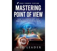 Mastering Point of View: How to Choose, Use, and Maser POV in Your Fiction (Page-Turner Fiction)