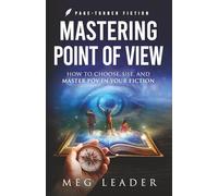 Mastering Point of View: How to Choose, Use, and Master POV in Your Fiction (Page-Turner Fiction)