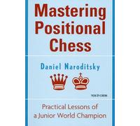 Mastering Positional Chess: Practical Lessons from a Junior World Champion