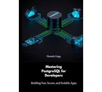Mastering PostgreSQL for Developers: Building Fast, Secure, and Scalable Apps