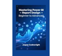 Mastering Power BI Report Design: Beginner to Advanced