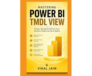 Mastering Power BI - TMDL View: The Complete Guide to Text-Based Power BI Development and Semantic Modeling