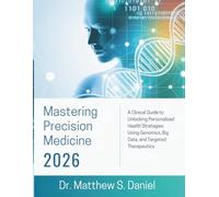 Mastering Precision Medicine 2026: A Clinical Guide to Unlocking Personalized Health Strategies Using Genomics, Big Data, and Targeted Therapeutics