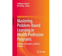 Mastering Problem-Based Learning in Health Profession Programs: Principles, Procedures, and Best Practices