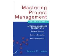 [(Mastering Project Management : Applying Advanced Concepts to Systems Thinking, Control and Evaluation, Resource Allocation)] [By (author) James P. Lewis] published on (September, 2007)