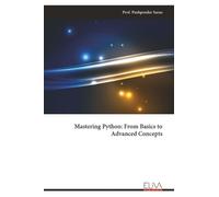 Mastering Python: From Basics to Advanced Concepts