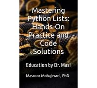Mastering Python Lists: Hands-On Practice and Code Solutions: Education by Dr. Masi
