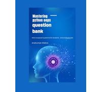 Mastering python oops question bank: 1000 conceptual questions for students and professionals (Programming question bank)