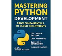Mastering Python Platforms: Architecture, APIs, and Cloud-Scale Engineering