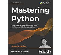 Mastering Python - Second Edition: Write powerful and efficient code using the full range of Python's capabilities