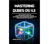 Mastering Qubes OS 4.3: The Ultimate Guide to Compartmentalization, Whonix Anonymity, and Automating Your Secure Workstation with SaltStack