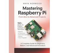 Mastering Raspberry Pi: From Zero to Advanced Projects