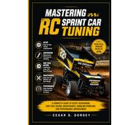 Mastering RC Sprint Car Tuning: A Complete Guide to Setup, Suspension, Dirt Oval Racing, Maintenance, Handling Problems, and Performance Improvement