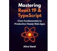 Mastering React 19 & TypeScript: From Fundamentals to Production-Ready Web Apps