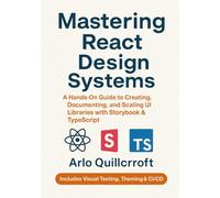Mastering React Design Systems: A Hands-On Guide to Creating, Documenting, and Scaling UI Libraries with Storybook & TypeScript