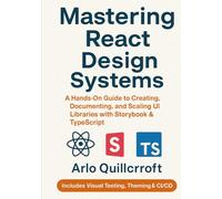 Mastering React Design Systems: A Hands-On Guide to Creating, Documenting, and Scaling UI Libraries with Storybook & TypeScript